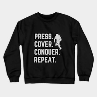 Press. Cover. Conquer. Repeat. Cornerback American Football Design. Crewneck Sweatshirt